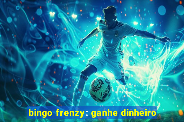 bingo frenzy: ganhe dinheiro